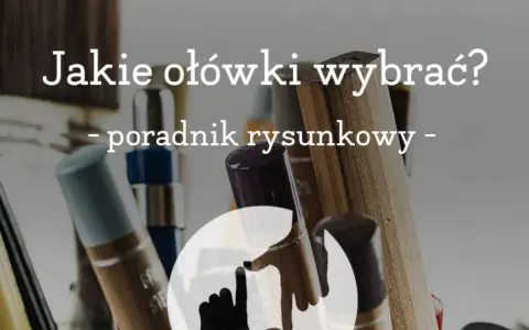 Jakie ołówki do szkicowania wybrać? Poradnik rysunkowy z różnymi rodzajami ołówków i pędzli w tle.